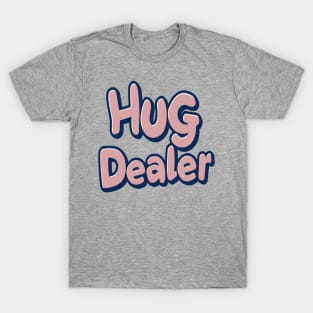 hug dealer T-Shirt